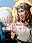 Contemplating Christ's Face with Mary